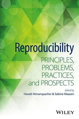 Reproducibility: Principles, Problems, Practices, and Prospects by Harald Atmans