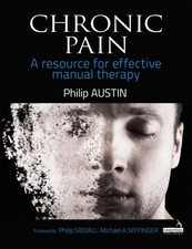 Chronic Pain: A resource for effective manual therapy by Austin, Philip