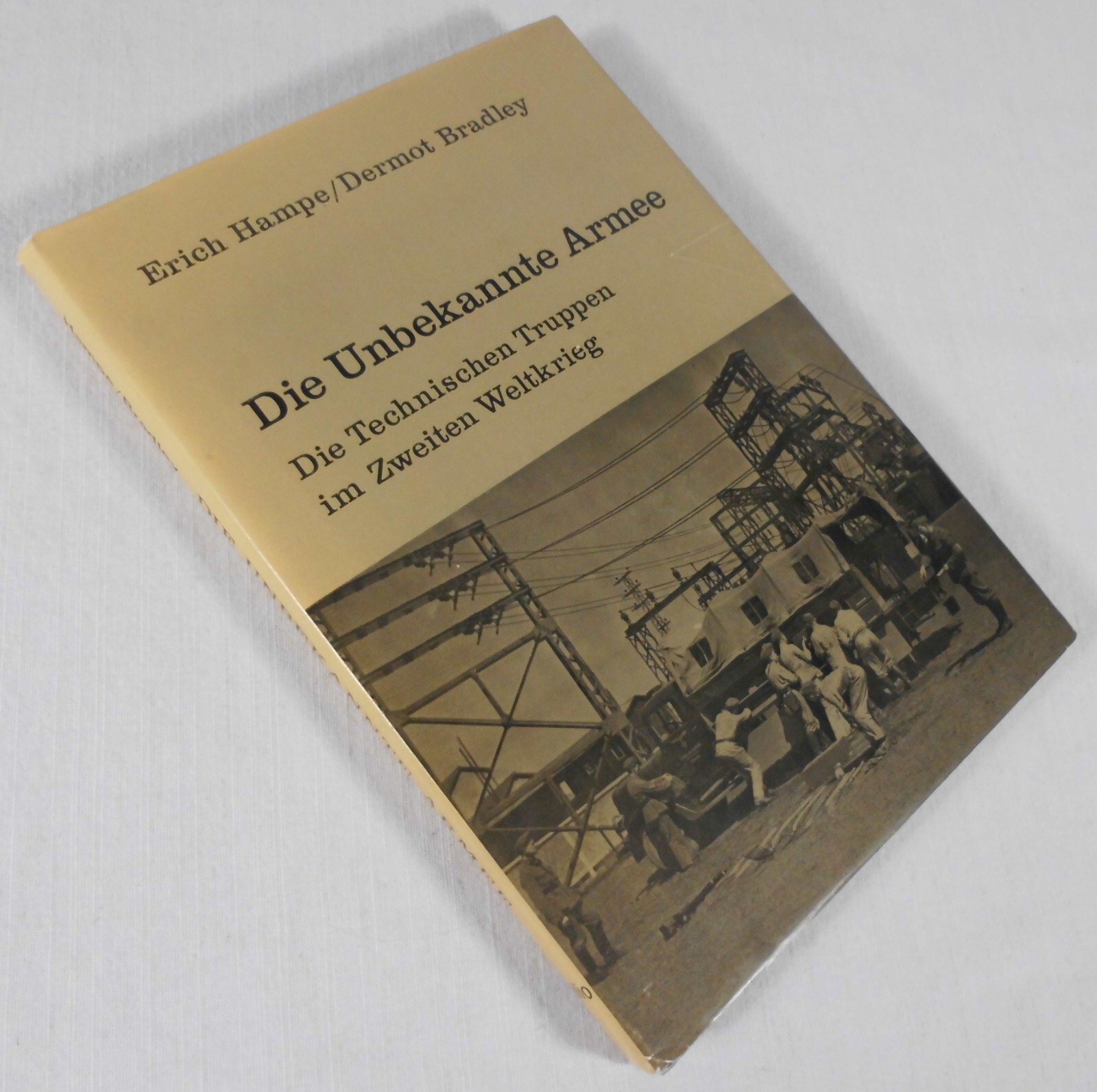 Die Unbekannte Armee - Die technischen Truppen im Zweiten Weltkrieg - Hampe /j - Hampe Bradley