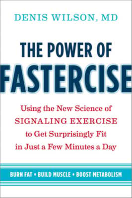 The Power of Fastercise: Using the New Science of Signaling Exercise to Get