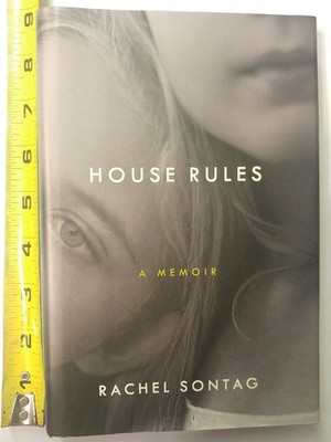 House Rules: A Memoir - hardcover Sontag, Rachel