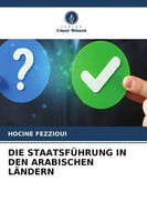Hocine Fezzioui | Die StaatsfÜHrung In Den Arabischen LÄNdern | Taschenbuch
