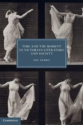 Sue Zemka | Time and the Moment in Victorian Literature and Society | Buch