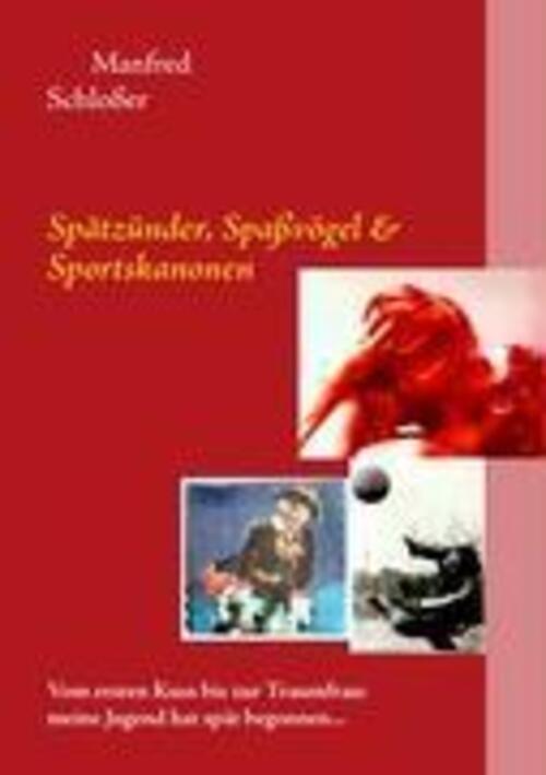 Thumbnail - Manfred Schloßer | Spätzünder, Spaßvögel & Sportskanonen | Taschenbuch
