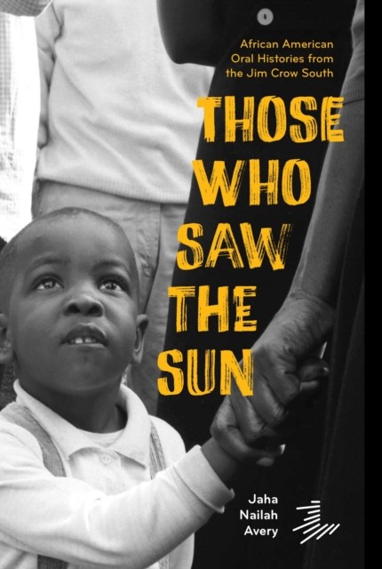 Those Who Saw the Sun: African American Oral Histories From the Jim Crow South - Image 5