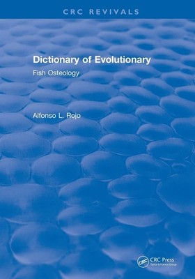 Dictionary of Evolutionary Fish Osteology (CRC Press Revivals) by Rojo