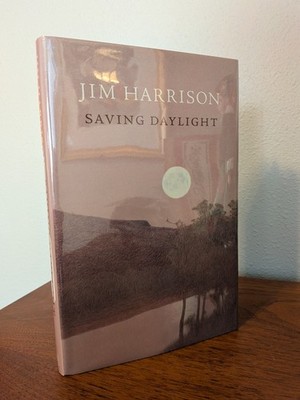 Saving Daylight Jim Harrison 2006 HC DJ VGC Poetry Hardcover Copper Canyon Press