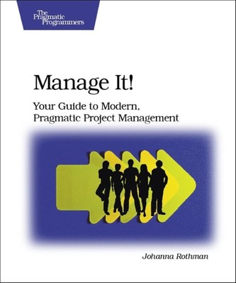Manage It!: Your Guide to Modern, Pragmatic Project Management - paperback R...