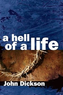 Hell of a Life : From Manger to Megastar Paperback John Dickson