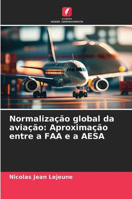 Normalização global da aviação: Aproximação entre a FAA e a AESA Lejeune Buch