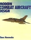 Modern Combat Aircraft Design: Technology and Function by Hunecke, Klaus