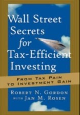 Wall Street Secrets for Tax-Efficient Investing: From Tax Pain to Investment...