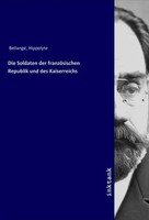 Hippolyte Bellange | Die Soldaten Der FranzöSischen Republik Und Des...