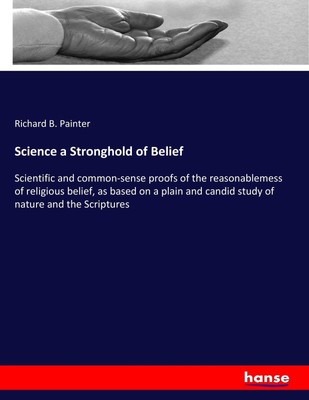 Science a Stronghold of Belief Richard B. Painter