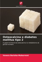 Venera Berisha-Muharremi | Osteocalcina E Diabetes Mellitus Tipo 2 | Taschenbuch