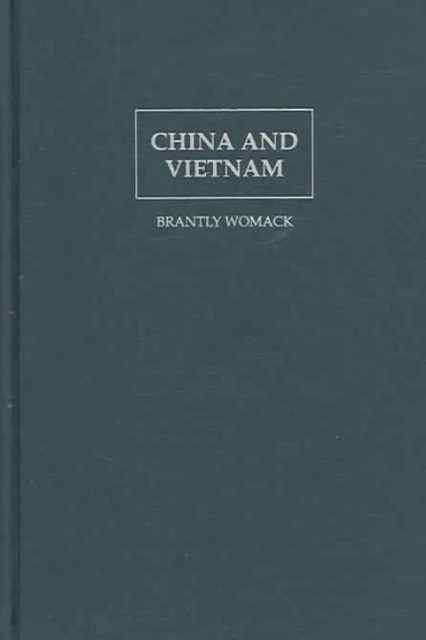 China and Vietnam The Politics of Asymmetry Womack Hardback 9780521853200