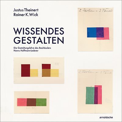 Wissendes Gestalten : Die Gestaltungslehre Des Bauhäuslers Hanns Hoffmann-led...