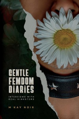 Gentle Femdom Diaries by M. Kay Noir [Paperback, 166 pages]