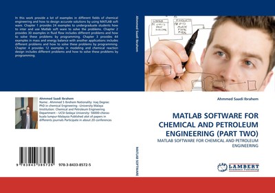 MATLAB SOFTWARE FOR CHEMICAL AND PETROLEUM ENGINEERING (PART TWO) Ahmmed Saadi I