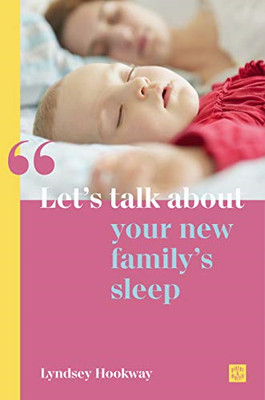 Lassen Sie uns über den Schlaf Ihrer neuen Familie sprechen (Babyschlaf für... - Lyndsey Hookway