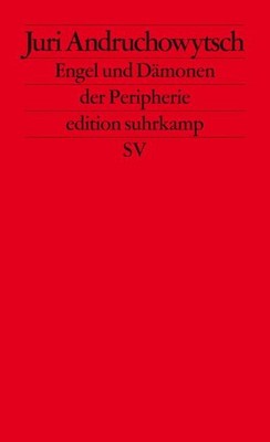 Engel und Dämonen der Peripherie: Essays (edition suhrkamp), Juri Andruchow ...