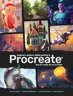 Beginner's Guide to Digital Painting in Procreate: How to Create Art on an  Book