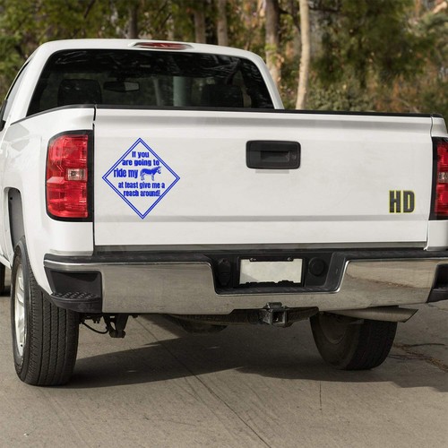 If you are going to ride my ass at least give me a reach around! Vinyl decal - Picture 27 of 109