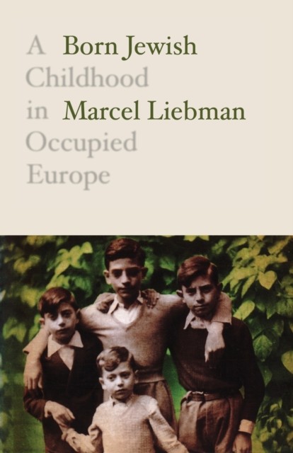 Born Jewish: A Childhood in Occupied Europe by Marcel Liebman PAPERBACK