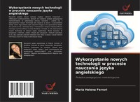 Maria Helena Ferrari | Wykorzystanie Nowych Technologii W Procesie Nauczania...