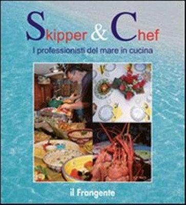 Skipper & Chef. Die Profis des Meeres in der Küche - Bresciani L. (cur.)