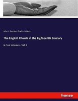 The English Church In The Eighteenth Century Charles J. Abbey
