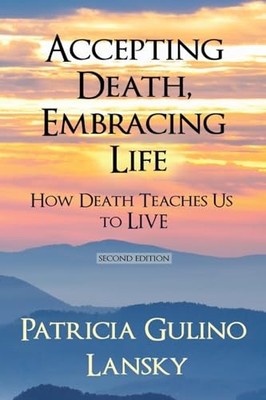 Accepting Death, Embracing Life: Ho..., Lansky, Patrici