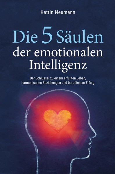 Die 5 SäUlen Der Emotionalen Intelligenz Katrin Neumann Taschenbuch 124 S. 2022-image