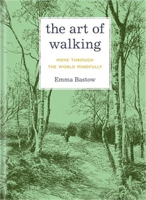 The Art of Walking: Move Through the World Mindfully (Hardback or Cased Book)