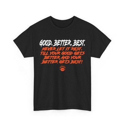 Good Gets Better Better Gets Best Motto Bear Down T-Shirt