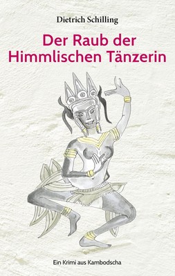 Der Raub der Himmlischen Tänzerin | Dietrich Schilling | Taschenbuch | Paperback