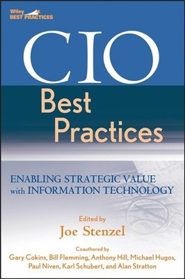 CIO Best Practices: Enabling Strategic Value with Information Technology (Wi...