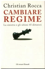 Cambiare regime la sinistra e gli ultimi 45 dittatori