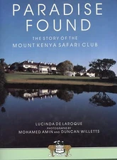 Paradise Found: the Story of The Mount Kenya Safari Club by Lucinda De Laroque