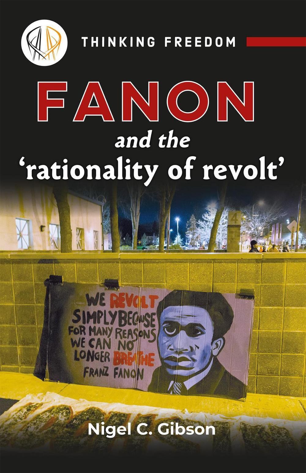 Fanon and the Rationality of Revolt by Nigel C. Gibson (English) Paperback Book