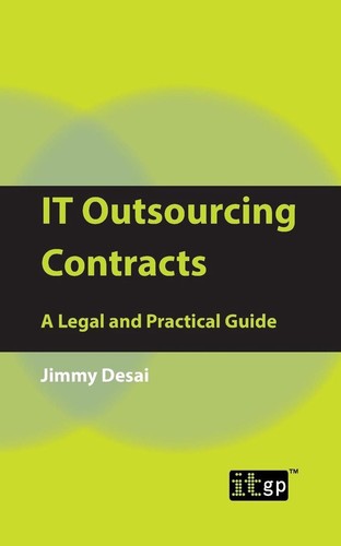 IT Outsourcing Contracts: A Legal and Practical Guide by Jimmy Desai (English) P