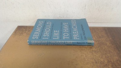 			Sermons I should like to have preached, Ian Macpherson (ed), The 		