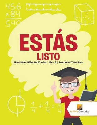 Ests listo: Libros Para Ni?os De 10 A?os Vol - 2 Fracciones Y Medidas by Activit