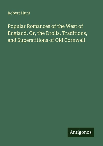 Robert Hunt | Popular Romances Of The West Of England. Or, The Drolls,...-image