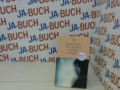 Who the fuck is Kafka : Roman. Lizzie Doron ; aus dem Hebräischen von Mirjam Pre