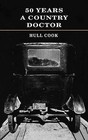 Fifty Years a Country Doctor by Hull Cook (Paperback, 1998)