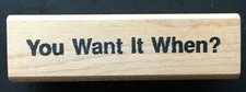 You Want It When Question Word Phrase Wood Rubber Stamp