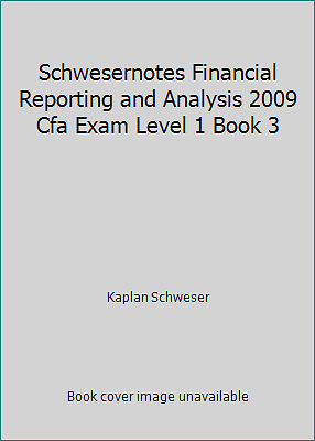 Schwesernotes Financial Reporting and Analysis 2009 Cfa Exam Level 1 Book 3-image