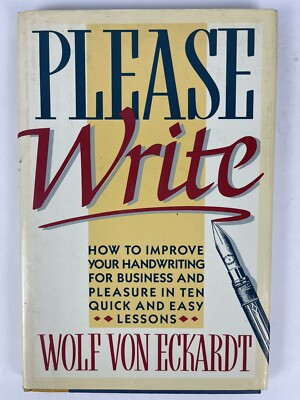 Please Write! How to Improve Your Handwriting... by Wolf von Eckardt, 1988 HC
