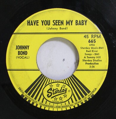 Country 45 Johnny Bond - Have You Seen My Baby / What Have You Done For Me Latel